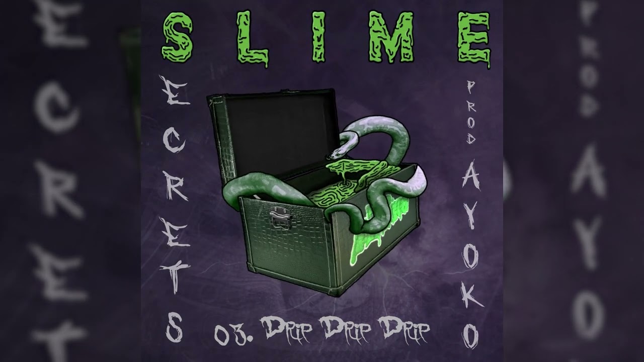 Drip Drip Drip - SLIME SECRETS Tape 2022 (Prod. Ayo KO)