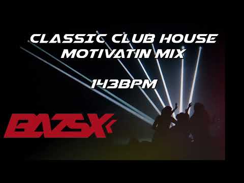 Bazsx - CLASSIC club HOUSE Motivation mix 143BPM