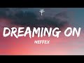 NEFFEX Dreaming On Lyrics