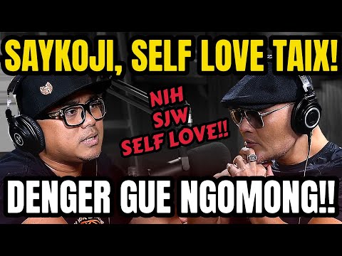 SJW DENGER YA‼️ SELF LOVE TAIK KUCING!!!! - SAYKOJI - PODCAST