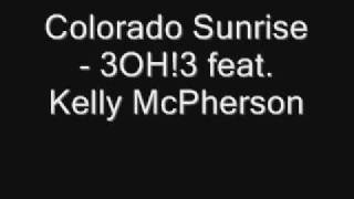 Colorado Sunrise 3OH!3 feat Kelly McPherson