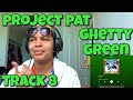 PROJECT PAT “ GHETTY GREEN ALBUM REACTION “ RUN A TRAIN “