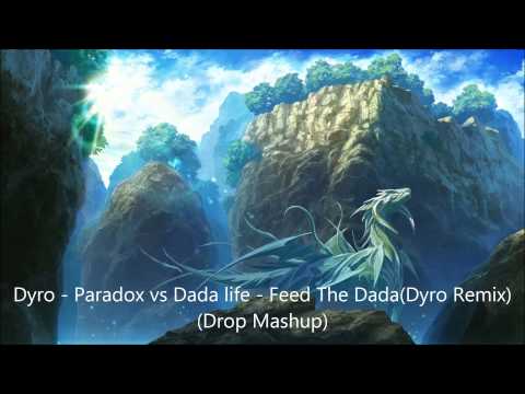 Dyro - Paradox vs Dada life - Feed The Dada(Dyro Remix) (Drop Mashup)