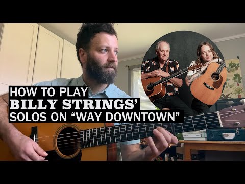 How to Play Billy Strings’ Fleet-Fingered Guitar Solos on "Way Downtown"