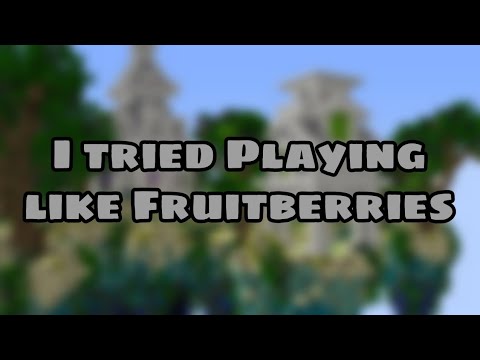 I tried Playing like Fruitberries...