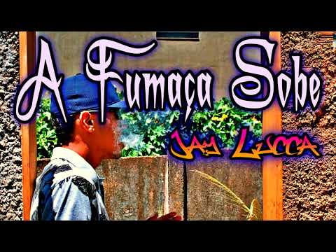 Jay Lucca   A Fumaça Sobe (Prod  Talismã Rec. e Ferreiro Rec.)