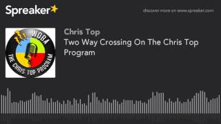 Two Way Crossing On The Chris Top Program