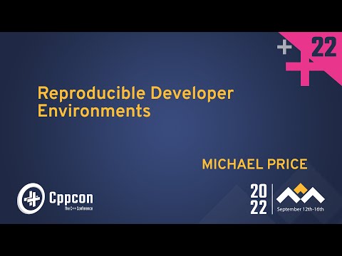 Reproducible Developer Environments in C++ - Michael Price