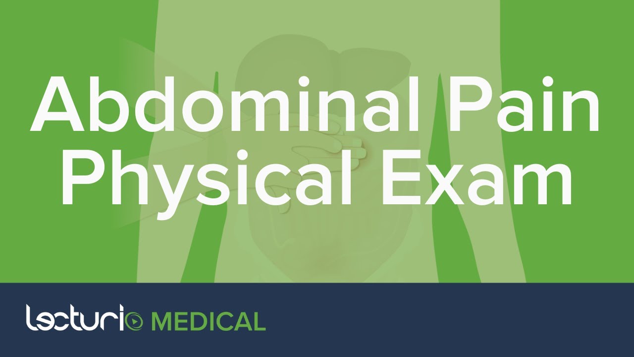 Abdominal Pain Physical Exam | Emergency Medicine with Lecturio
