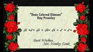 Rose Colored Glasses Ray Pressley