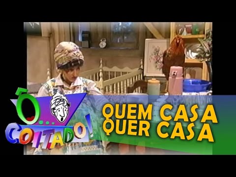 Ô Coitado - 3ª Temporada - Quem Casa quer Casa