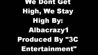 We Dont Get High,,We Stay High