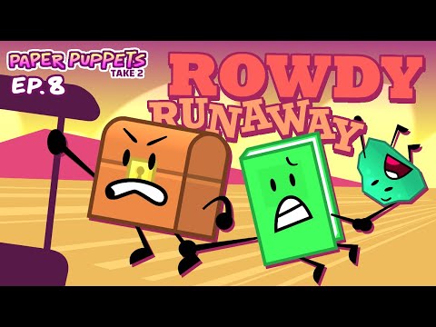Paper Puppets Take 2 - Ep. 8: Rowdy Runaway