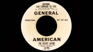 The Velvet Satins - Nothing Can Compare To You