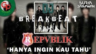 Download lagu DJ Hanya Ingin Kau Tahu (Repvblik) - BREAKBEAT Remix Terbaru mp3