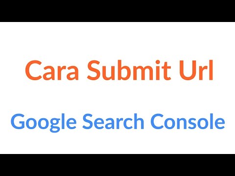 Cara Submit Url Ke Google Search Console Terbaru Video
