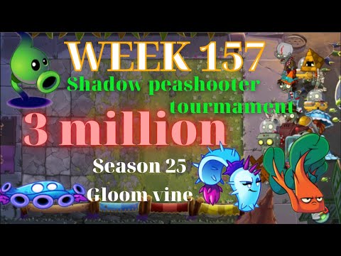 Plants vs zombies 2 arena week 157, 3.0 million free, pvz2 shadow peashooter tournament, s25 gloom
