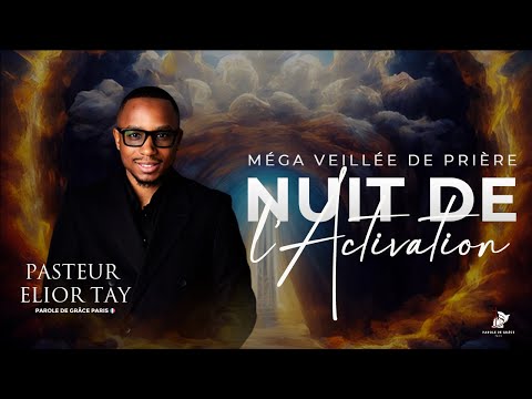 🔴 NUIT DE L'ACTIVATION 12/05 - Pst Elior TAY - Combattre l'esprit de retard et les voleurs de temps