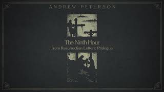 "The Ninth Hour" by Andrew Peterson - Official