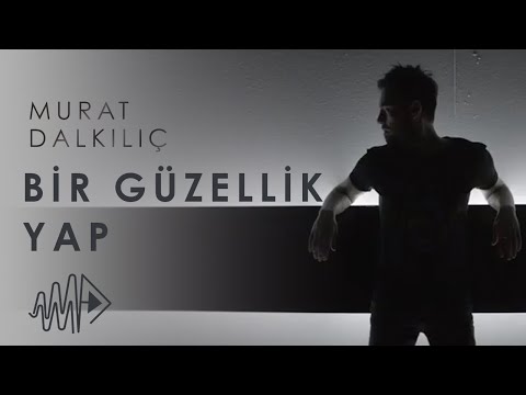 Bir Güzellik Yapsana - Murat Dalkılıç