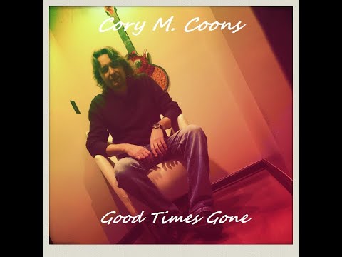 Good Times Gone - Cory M. Coons - (Official Video).