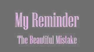 The Beautiful Mistake-My Reminder