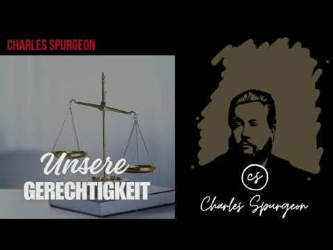 Unsere Gerechtigkeit - Andacht Charles Spurgeon auf Deutsch