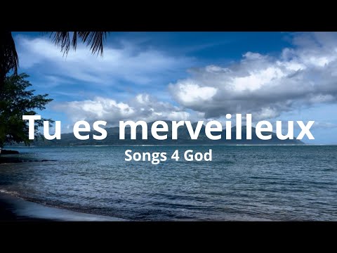 Tu es merveilleux - Songs 4 God