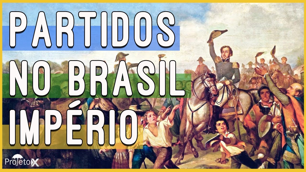 História - Partidos Políticos no Brasil Império