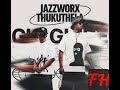Jazzworx Thukuthela Mawhoo Tholukuthi