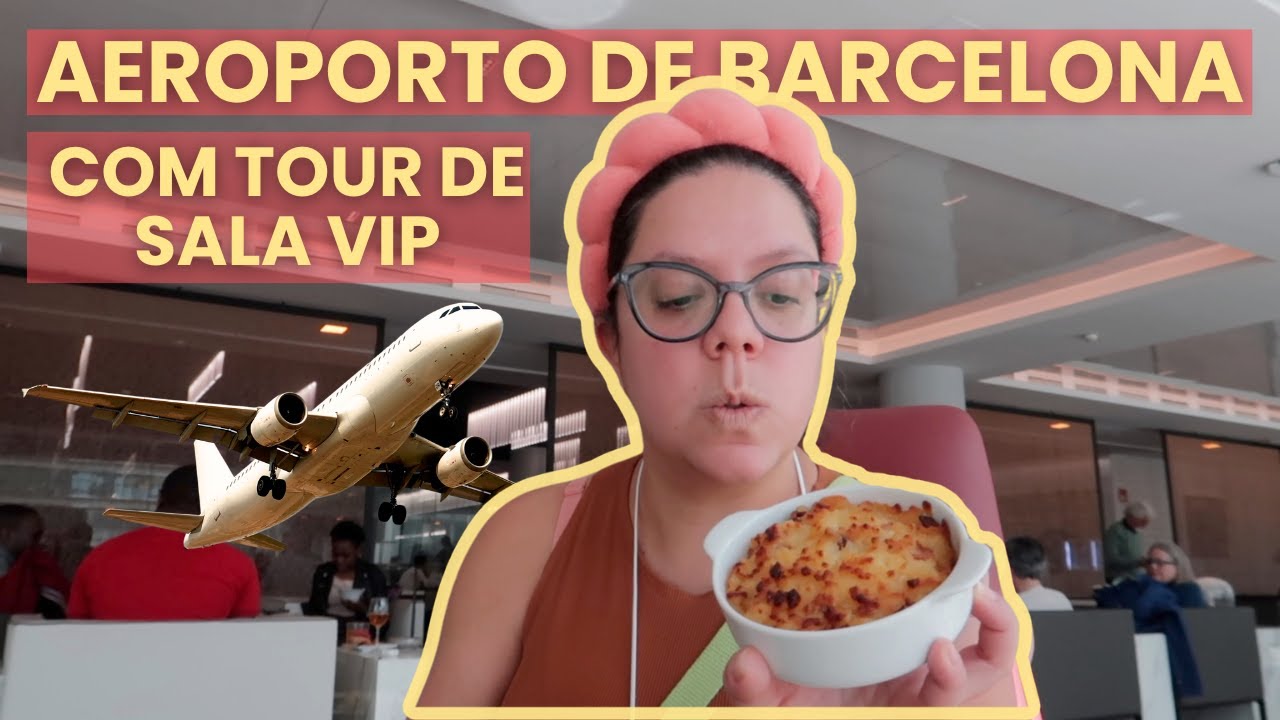 COMO É O AEROPORTO DE BARCELONA E TOUR DA SALA VIP