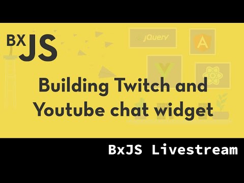 BxJS - Building Twitch & Youtube chat widget