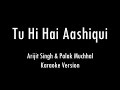 Tu Hi Hai Aashiqui | Arijit Singh , Palak Muchhal | Karaoke With Lyrics | Only Guitar Chords...