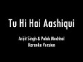 Tu Hi Hai Aashiqui Arijit Singh Palak Muchhal Karaoke With Lyrics Only Guitar Chords