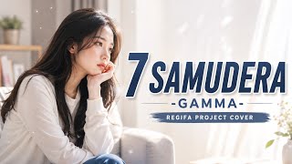 Download lagu 7 SAMUDERA | GAMMA | REGIFA PROJECT COVER mp3