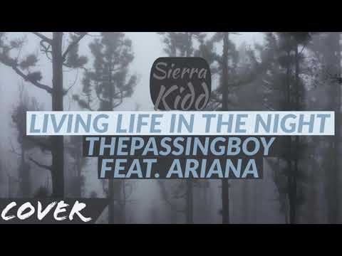 Living Life In The Night (cover) - Sierra Kidd, Cheriimoya | thepassingboy feat. Ariana