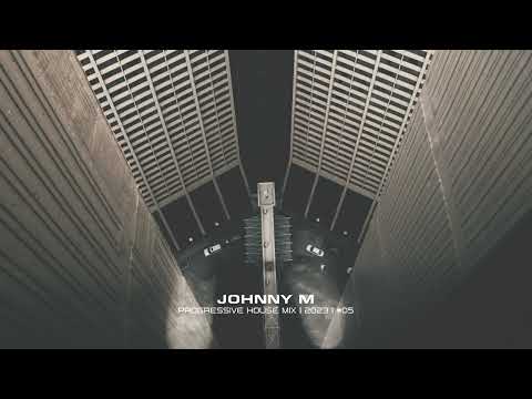 Johnny M - Progressive House Mix | 2023  | #05