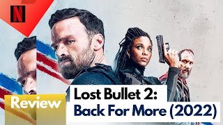 Lost Bullet 2: Back For More (2022) Review |Netflix| Balle perdue 2