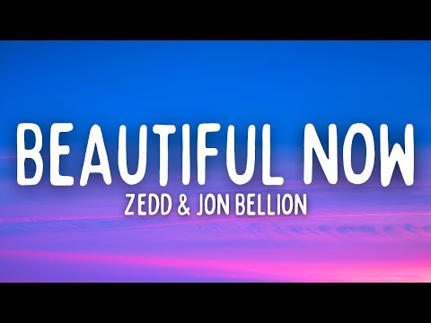 Zedd - Beautiful Now (Lyrics) ft. Jon Bellion