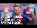 Vader Frenkie de Jong: 'Hij heeft het fantastisch naar zijn zin' | VERONICA INSIDE RADIO