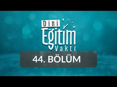 Kur'an-ı Kerim ve Siyer - Dini Eğitim Vakti 44.Bölüm