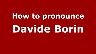 How to pronounce Davide Borin