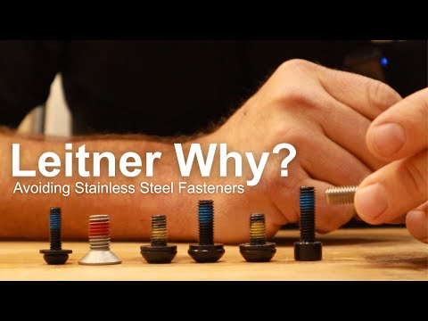 Leitner Why? Avoiding Stainless Steel Fasteners