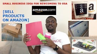SMALL BUSINESS IDEAS FOR NEWCOMERS TO USA [SELL PRODUCTS ON AMAZON]