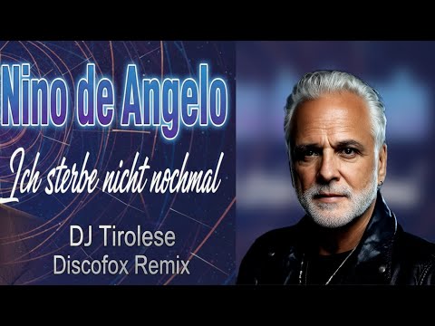 Nino de Angelo - Ich sterbe nicht nochmal (DJ Tirolese Heartbreak Remix)