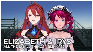 All The Small Things (Mashup Edit/Duet Mix) - IRyS & Elizabeth Rose Bloodflame