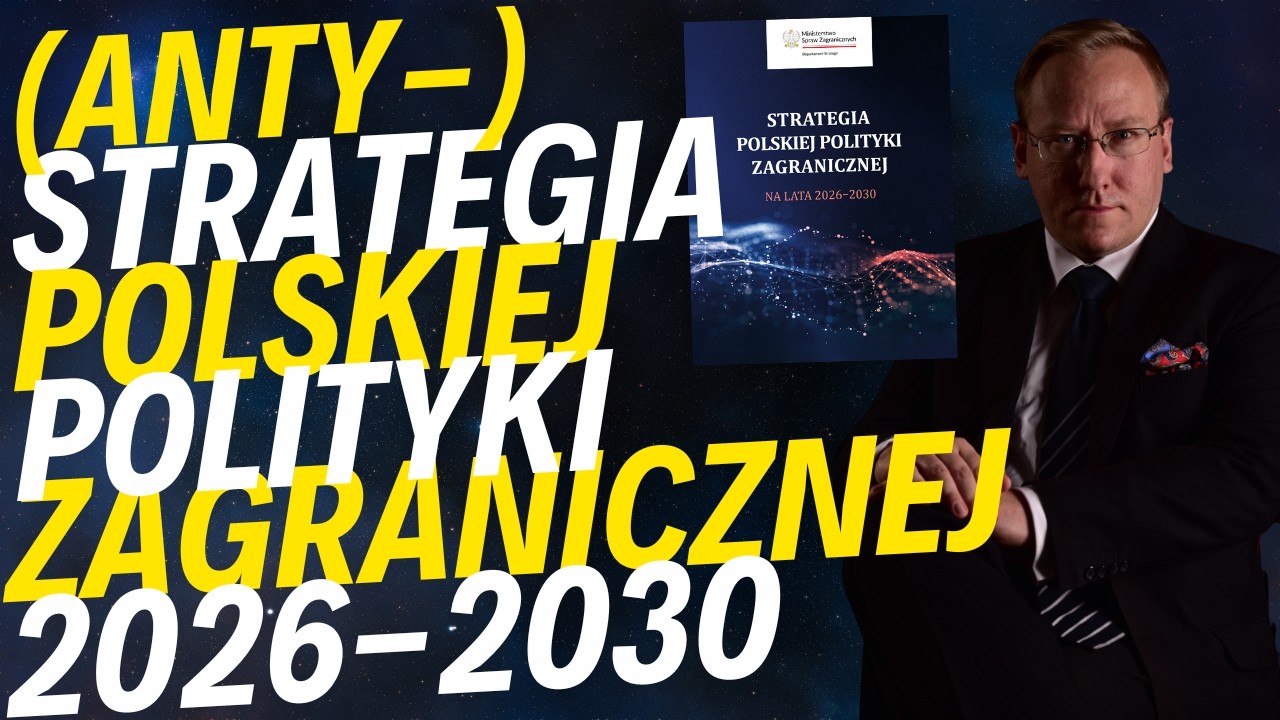 Strategia Polskiej Polityki Zagranicznej na lata 2026-2030 - analiza krytyczna dokumentu MSZ RP