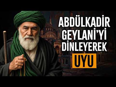 Uyurken Tasavvufun Babası Abdülkadir Geylani'nin 2 SAATLİK Hikmet Dolu Başyapıtını Dinleyin