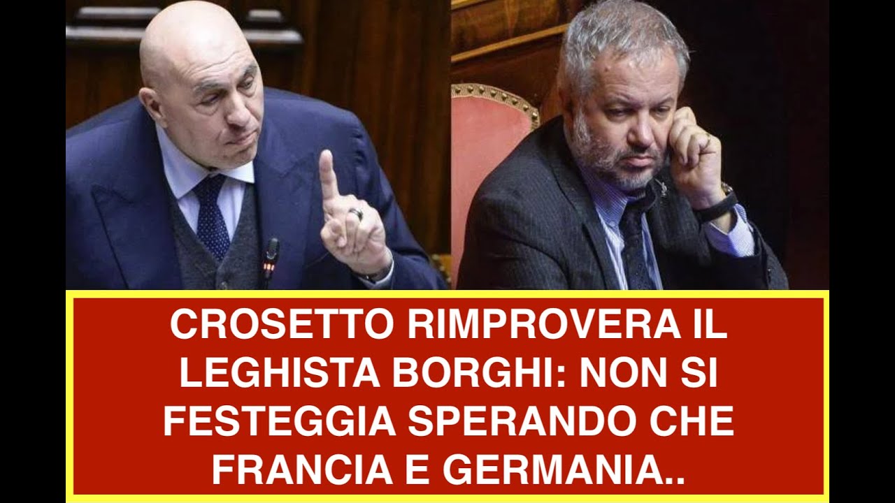 CROSETTO RIMPROVERA IL LEGHISTA BORGHI: NON SI FESTEGGIA SPERANDO CHE FRANCIA E GERMANIA..