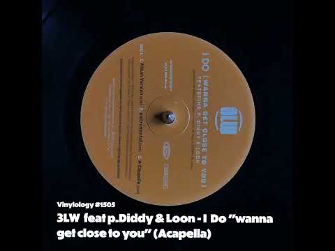 3LW - I Do I wanna get close to you feat p Diddy & Loon (Acapella)